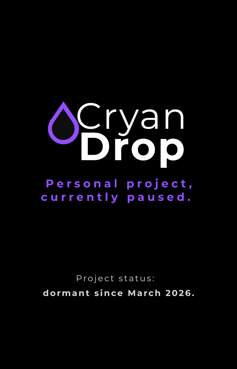CryanDrop — personal project currently paused. Dormant since March 2026.